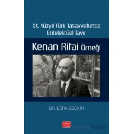 XX. Yüzyıl Türk Tasavvufunda Entelektüel Tavır: Kenan Rifai Örneği