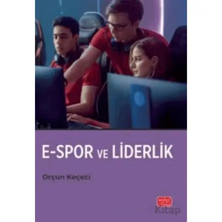 E-Spor ve Liderlik - Orçun Keçeci - Nobel Bilimsel Eserler