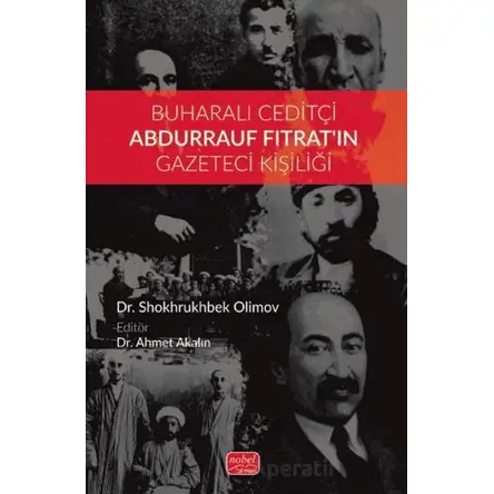 Buharalı Ceditçi Abdurrauf Fıtratın Gazeteci Kişiliği - Shokhrukhbek Olimov - Nobel Bilimsel Eserler