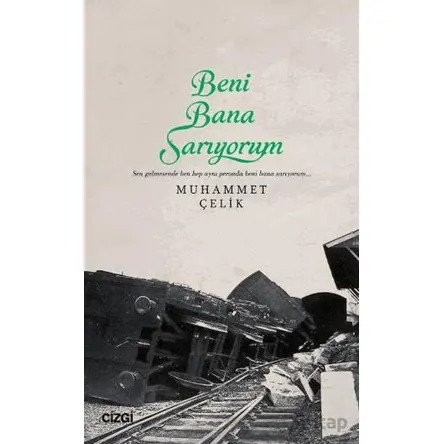 Beni Bana Sarıyorum - Muhammet Çelik - Çizgi Kitabevi Yayınları