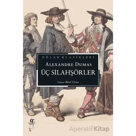 Üç Silahşörler - Alexsandre Dumas - Oğlak Yayıncılık