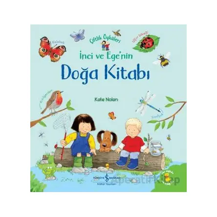 İnci ve Egenin Doğa Kitabı - Çiftlik Öyküleri - Kate Nolan - İş Bankası Kültür Yayınları