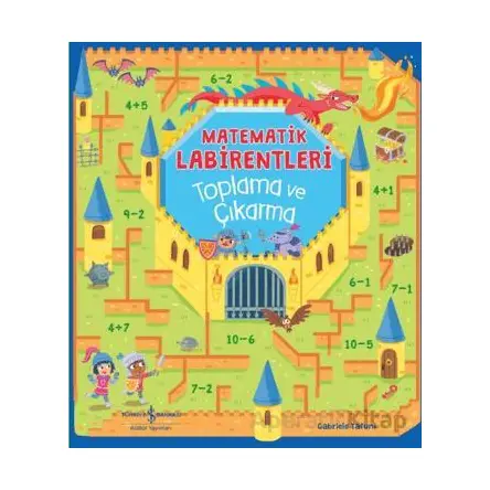 Matematik Labirentleri Toplama ve Çıkarma - Catherine Casey - İş Bankası Kültür Yayınları