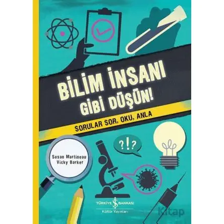 Bilim İnsanı Gibi Düşün! - Susan Martineau - İş Bankası Kültür Yayınları