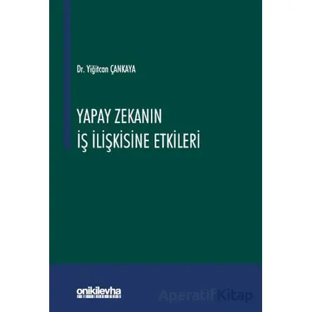 Yapay Zekanın İş İlişkisine Etkileri - Yiğitcan Çankaya - On İki Levha Yayınları