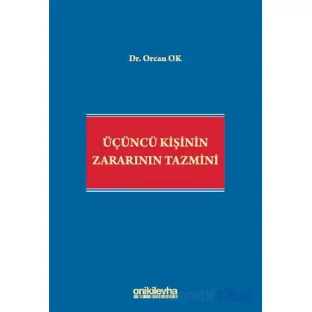 Üçüncü Kişinin Zararının Tazmini - Orcan Ok - On İki Levha Yayınları