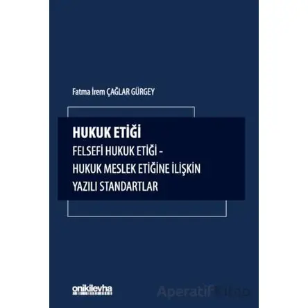 Hukuk Etiği-Felsefi Hukuk Etiği-Hukuk Meslek Etiğine İlişkin Yazılı Standartlar