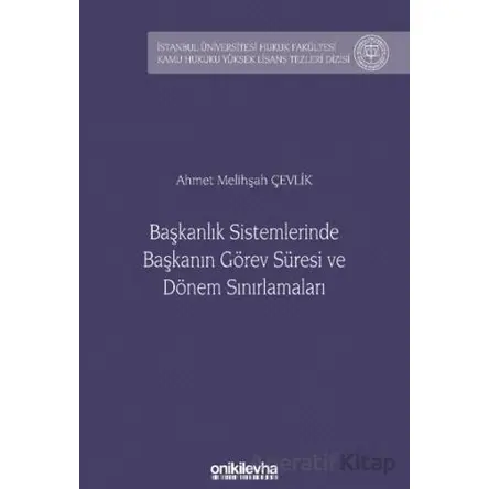 Başkanlık Sistemlerinde Başkanın Görev Süresi ve Dönem Sınırlamaları İstanbul Üniversitesi Hukuk Fak