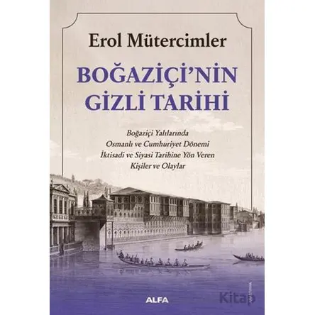 Boğaziçinin Gizli Tarihi - Erol Mütercimler - Alfa Yayınları