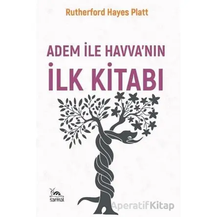 Âdem ile Havvanın İlk Kitabı - Rutherford Hayes Platt - Sarmal Kitabevi