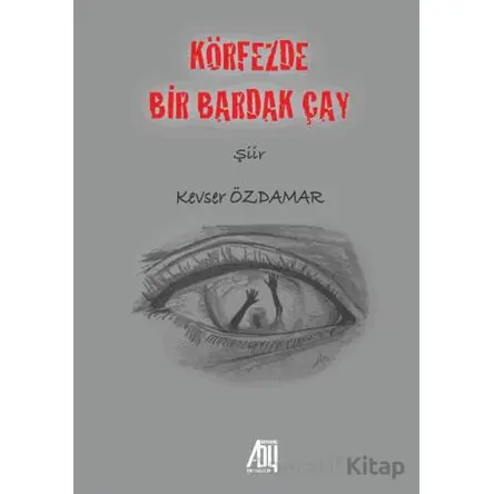 Körfezde Bir Bardak Çay - Kevser Özdamar - Baygenç Yayıncılık