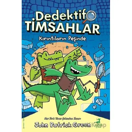 Dedektif Timsahlar 1: Kırıntıların Peşinde - John Patrıck Green - Olimpos Çocuk