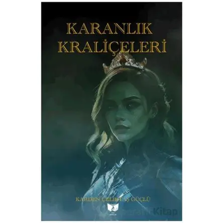 Karanlık Kraliçeleri - Karden Çeliktaş Güçlü - Ateş Yayınları