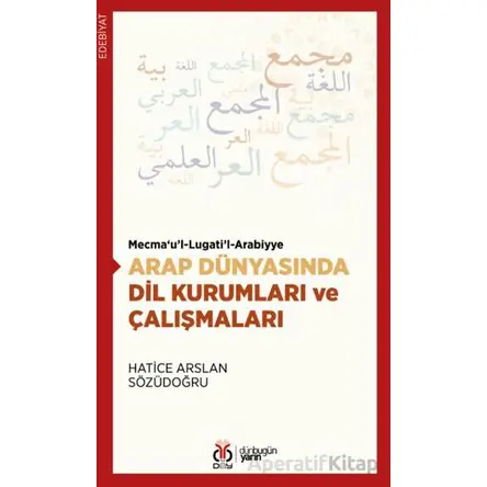 Arap Dünyasında Dil Kurumları ve Çalışmaları - Hatice Arslan Sözüdoğru - DBY Yayınları