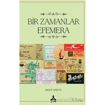 Bir Zamanlar Efemera - Mesut Çinetci - Sonçağ Yayınları