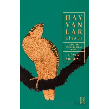 Hayvanlar Kitabı - Güven Adıgüzel - Ketebe Yayınları