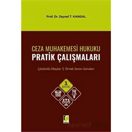 Ceza Muhakemesi Hukuku Pratik Çalışmaları - Zeynel T. Kangal - Adalet Yayınevi