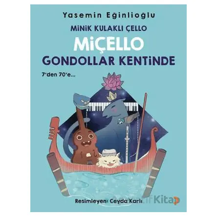 Minik Kulaklı Çello Miçello Gondollar Kentinde - Yasemin Eğinlioğlu - Cinius Yayınları
