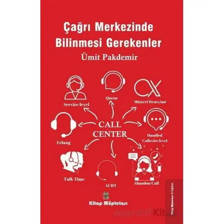 Çağrı Merkezinde Bilinmesi Gerekenler - Ümit Pakdemir - Kitap Müptelası Yayınları