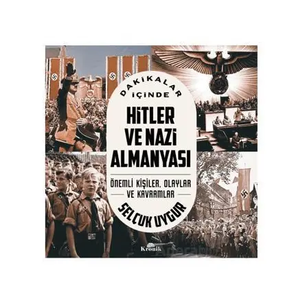 Dakikalar İçinde Hitler ve Nazi Almanyası - Selçuk Uygur - Kronik Kitap