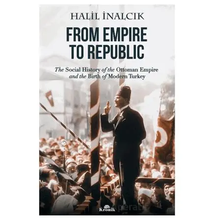 From Empire to Republic - Halil İnalcık - Kronik Kitap