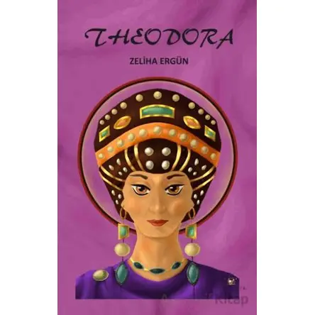 Theodora - Zeliha Ergün - Akıl Fikir Yayınları