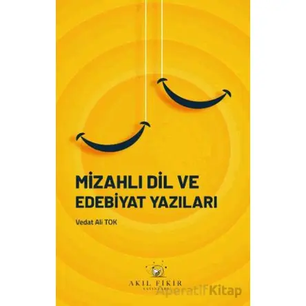 Mizahlı Dil ve Edebiyat Yazıları - Vedat Ali Tok - Akıl Fikir Yayınları