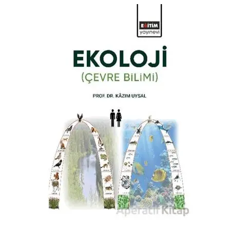 Ekoloji: Çevre Bilimi - Kâzım Uysal - Eğitim Yayınevi - Ders Kitapları