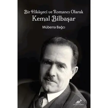 Bir Hikayeci ve Romancı Olarak Kemal Bilbaşar - Kolektif - Paradigma Akademi Yayınları