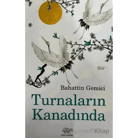 Turnaların Kanadında - Bahattin Gemici - Ürün Yayınları