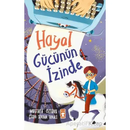 Hayal Gücünün İzinde - Mustafa Öztürk - Timaş Çocuk
