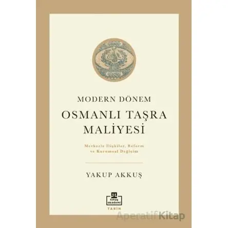 Osmanlı Taşra Maliyesi - Yakup Akkuş - Timaş Akademi