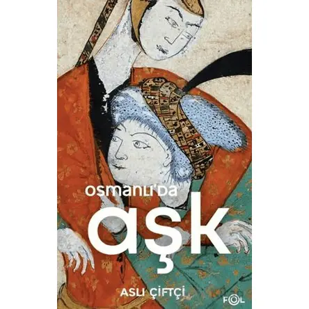 Osmanlı’da Aşk - Aslı Çiftçi - Fol Kitap
