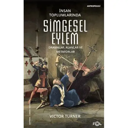 İnsan Toplumlarında Simgesel Eylem - Victor Turner - Fol Kitap