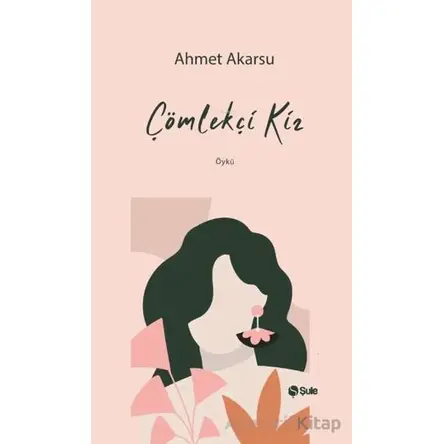 Çömlekçi Kız - Ahmet Akarsu - Şule Yayınları