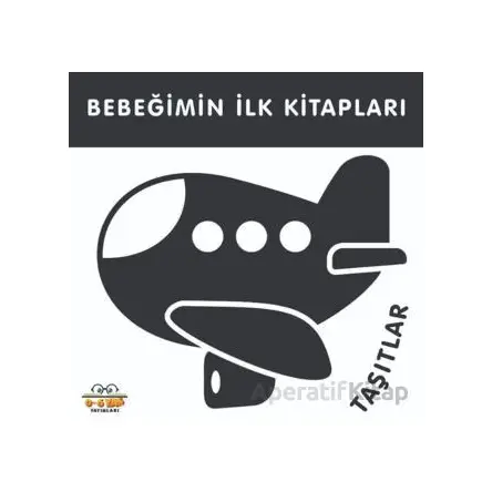 Taşıtlar - Bebeğimin İlk Kitapları - Kolektif - 0-6 Yaş Yayınları