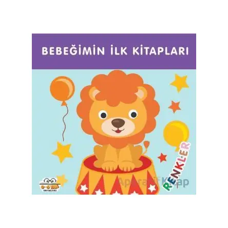 Renkler - Bebeğimin İlk Kitapları - Kolektif - 0-6 Yaş Yayınları
