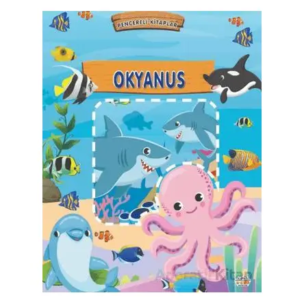 Okyanus - Pencereli Kitaplar - Kolektif - 0-6 Yaş Yayınları