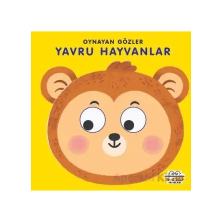 Yavru Hayvanlar - Oynayan Gözler - Kolektif - 0-6 Yaş Yayınları