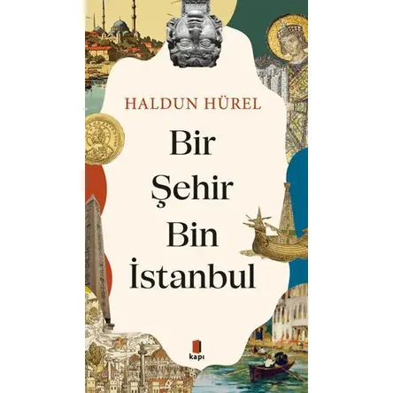 Bir Şehir Bin İstanbul - Haldun Hürel - Kapı Yayınları