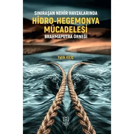 Sınıraşan Nehir Havzalarında Hidro-Hegemonya Mücadelesi Brahmaputra Örneği