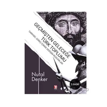 Geçmişten Geleceğe Türk Toplumu - Nural Denker - Yazardan Direkt Yayınevi