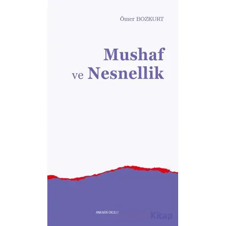 Mushaf ve Nesnellik - Ömer Bozkurt - Ankara Okulu Yayınları