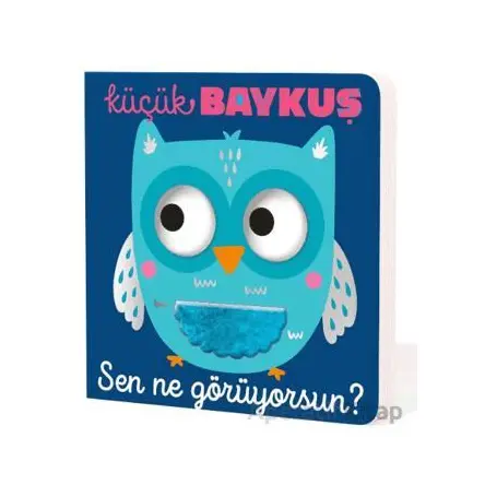 Küçük Baykuş Sen Ne Görüyorsun? - Kolektif - İndigo Çocuk
