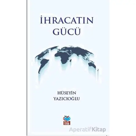 İhracatın Gücü - Hüseyin Yazıcıoğlu - Önsöz Yayıncılık