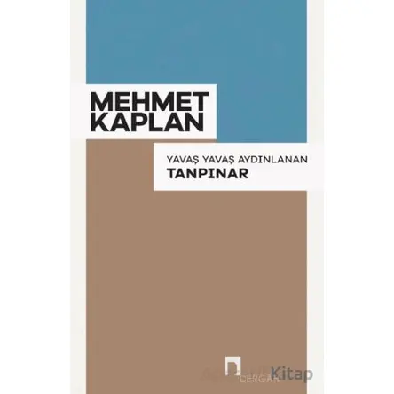 Yavaş Yavaş Aydınlanan Tanpınar - Mehmet Kaplan - Dergah Yayınları