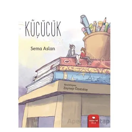 Küçücük - Sema Aslan - Redhouse Kidz Yayınları