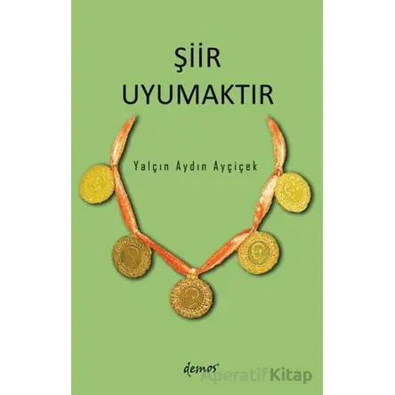 Şiir Uyumaktır - Yalçın Aydın Ayçiçek - Demos Yayınları