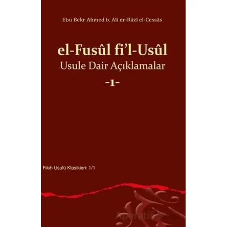 el Fusul fil Usul Usule Dair Açıklamalar 1 - Ebu Bekr Ahmed b. Ali er-Razi - Ankara Okulu Yayınları