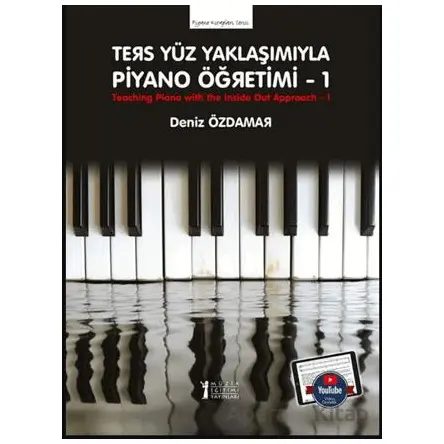 Ters Yüz Yaklaşımıyla Piyano Öğretimi 1 - Deniz Özdamar - Müzik Eğitimi Yayınları